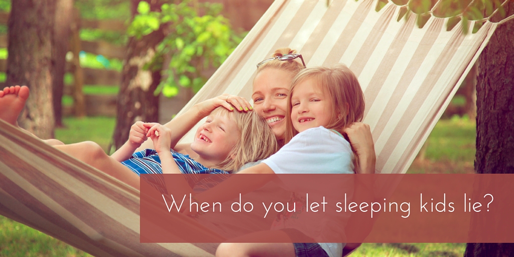 When do you let sleeping kids lie…