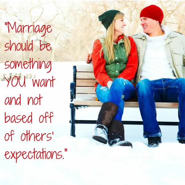 Marriage should be something YOU want