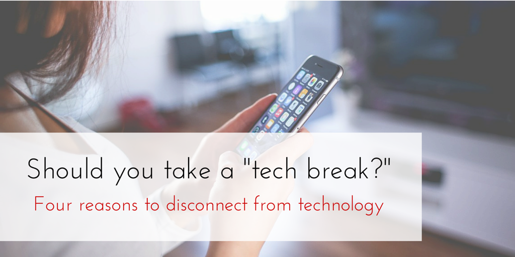 Should you take a “tech break?”