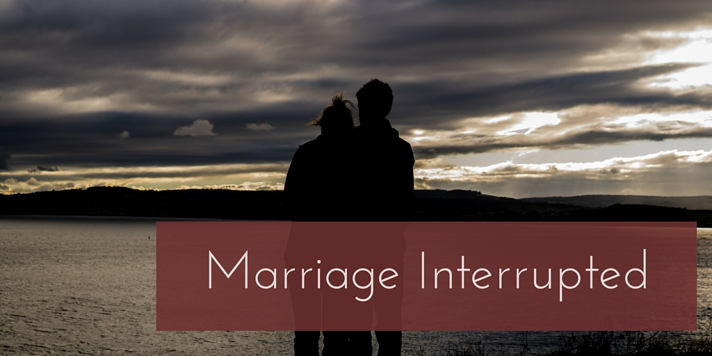 Marriage Interrupted